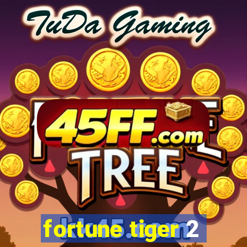 fortune tiger 2